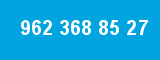 962 368 85 27